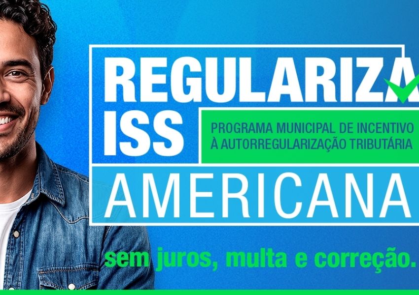 Americana lança programa para regularizar ISS sem multa e juros